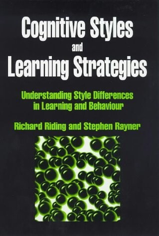 Cognitive Styles and Learning Strategies: Understanding Style Differences in Learning and Behavior