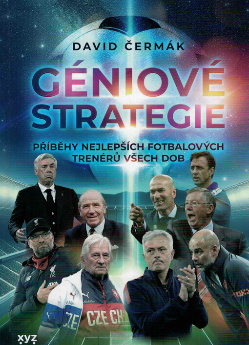 Géniové strategie : příběhy nejlepších fotbalových trenérů všech dob
