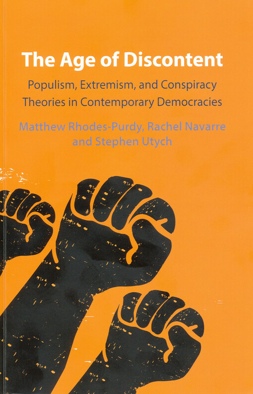 The age of discontent : populism, extremism, and conspiracy theories in contemporary democracies