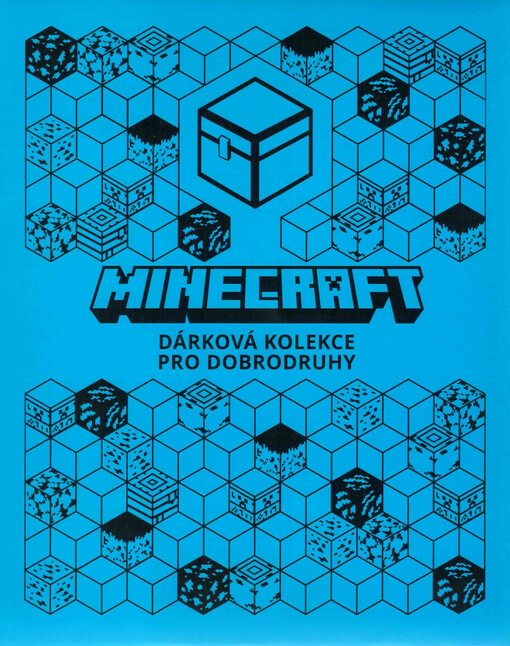 Minecraft - aktivity pro dobrodruhy ; Minecraft - stavební chuťovky ; Minecraft - průzkumnická minipříručka
