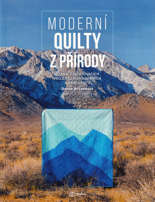 Moderní quilty z přírody : čtrnáct quiltovacích projektů inspirovaných přírodou