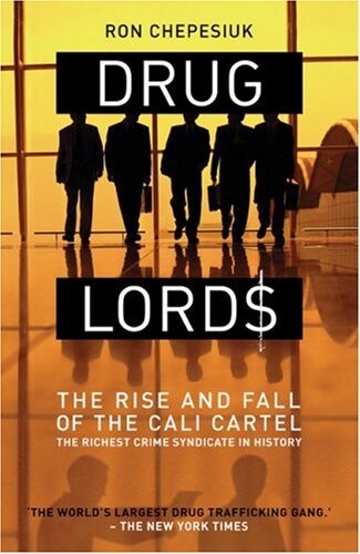 Drug Lords: The Rise and Fall of the Cali Cartel