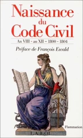 Naissance du Code civil: La raison du legislateur (French Edition)