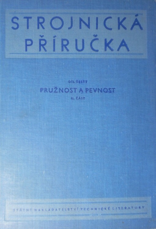 Strojnická příručka.Díl šestý,Pružnost a pevnost.