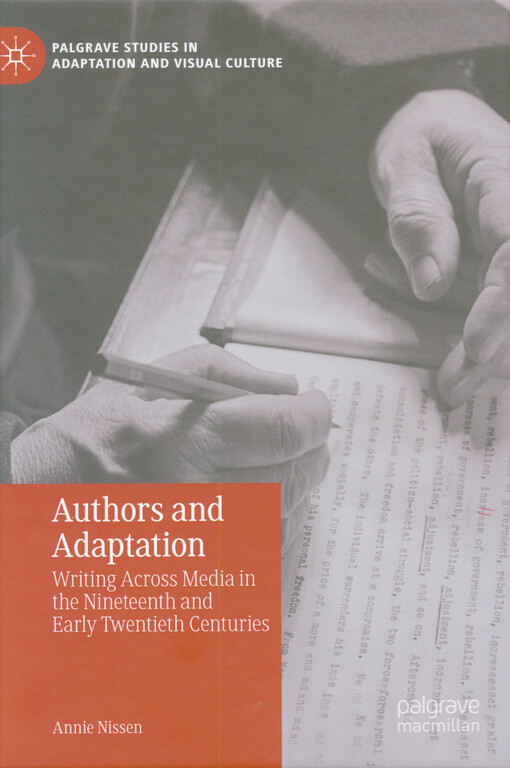 Authors and adaptation : writing across media in the nineteenth and early twentieth centuries