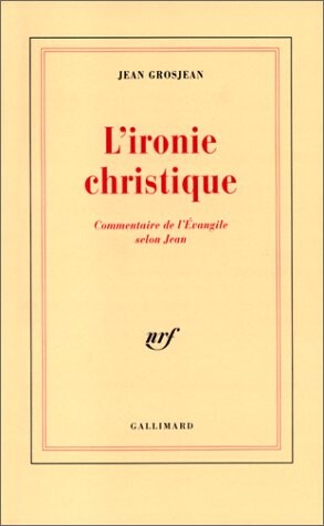 L'ironie christique: Commentaire de l'Evangile selon Jean (French Edition)