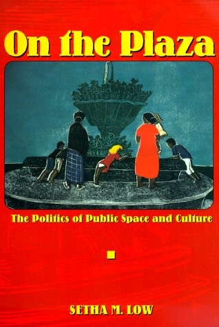On the Plaza: The Politics of Public Space and Culture