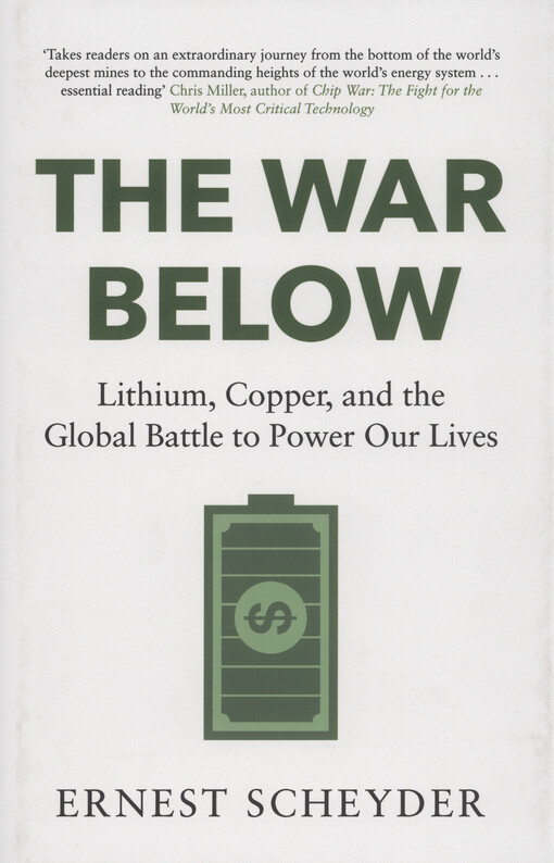 The war below : lithium, copper, and the global battle to power our lives