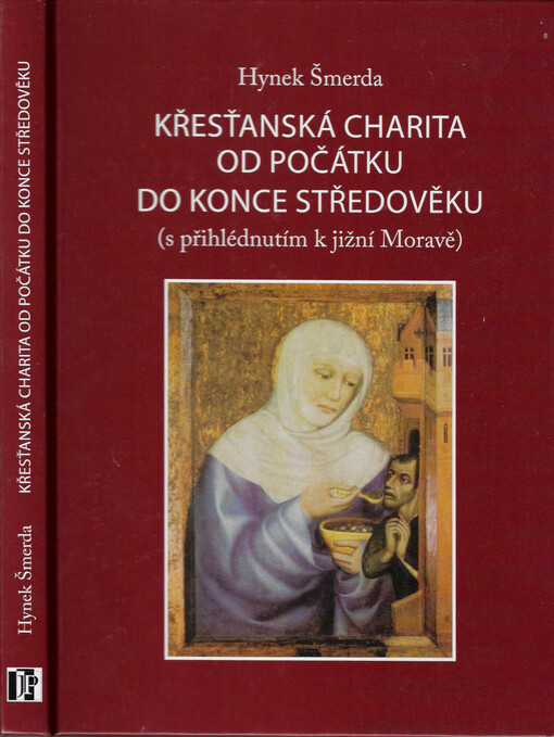 Křesťanská charita od počátku do konce středověku (s přihlédnutím k jižní Moravě)