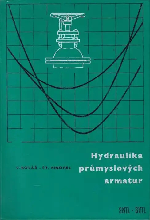 Hydraulika průmyslových armatur :(Příručka prakt. výpočtů) : Určeno pro projektanty a konstruktéry prům. potrubí a armatur