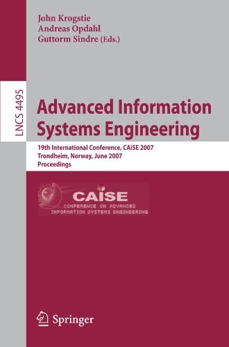Advanced Information Systems Engineering: 19th International Conference, CAiSE 2007, Trondheim, Norway, June 11-15, 2007, Proceedings (Lecture Notes ... Applications, incl. Internet/Web, and HCI)