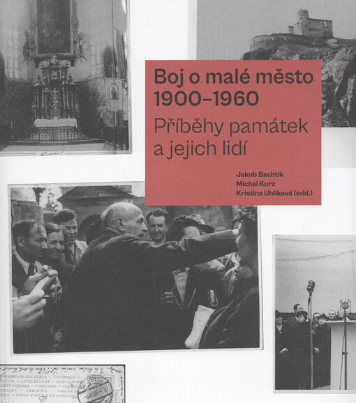 Boj o malé město 1900-1960 : příběhy památek a jejich lidí