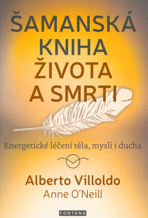 Šamanská kniha života a smrti : energetické léčení těla, mysli i ducha