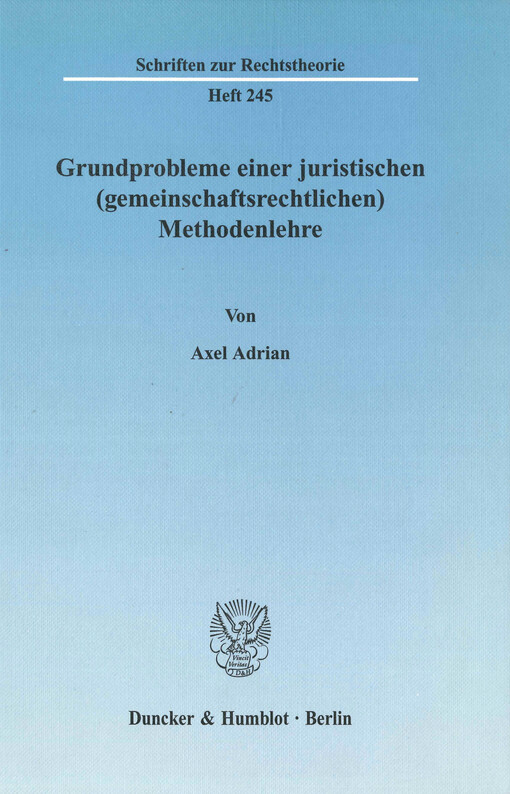 Grundprobleme einer juristischen (gemeinschaftsrechtlichen) Methodenlehre : die begrifflichen und (