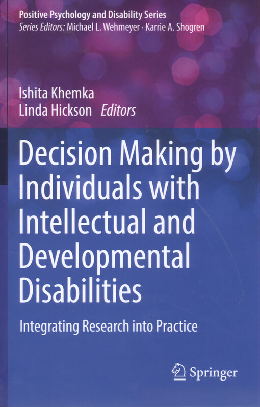 Decision making by individuals with intellectual and developmental disabilities : integrating research into practice