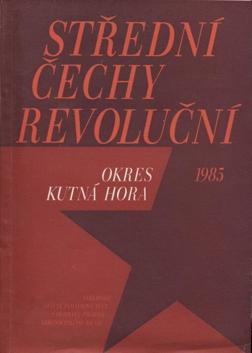 Střední Čechy revoluční :seznam chráněných památek a památných míst revolučního hnutí a pokrokových tradic na kutnohorském okrese
