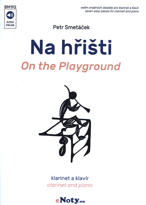 Na hřišti : klarinet a klavír : sedm snadných skladeb pro klarinet a klavír = On the playground : clarinet and piano : seven easy pieces for clarinet and piano