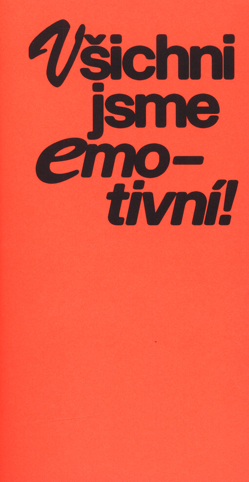 Všichni jsme emotivní! = We are all emotional!