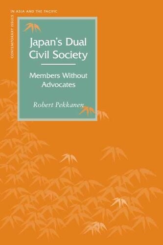 Japan's Dual Civil Society: Members Without Advocates (Contemporary Issues in Asia and Pacific)