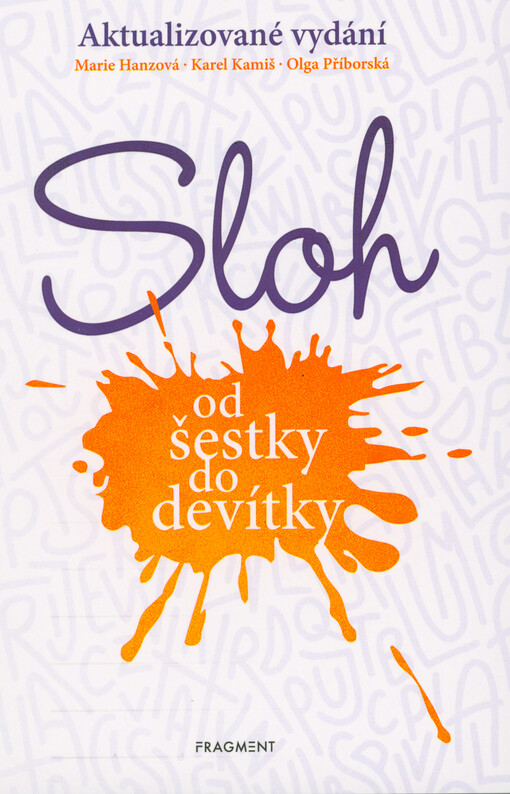 Sloh od šestky do devítky : cvičebnice slohu pro 2. stupeň ZŠ a příslušné ročníky víceletého gymnázia