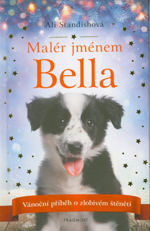 Malér jménem Bella : vánoční příběh o zlobivém štěněti