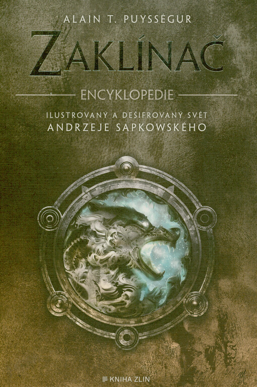 Zaklínač : encyklopedie : ilustrovaný a dešifrovaný svět Andrzeje Sapkowského