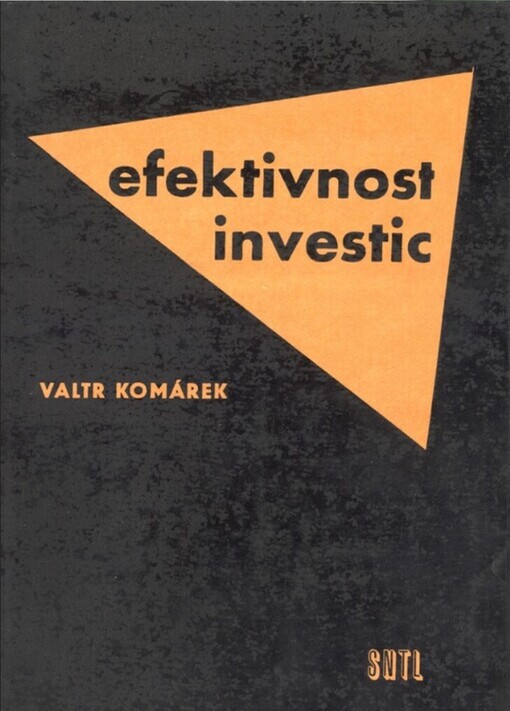 Efektivnost investic :Určeno prac. v podnicích a nadpodnikových orgánech, projekčních ústavech, prac. v plánování na nár. výborech a stud. škol ekon. směru