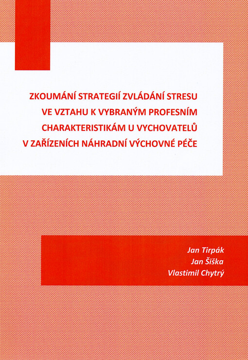 Zkoumání strategií zvládání stresu ve vztahu k vybraným profesním charakteristikám u vychovatelů v zařízeních náhradní rodinné péče