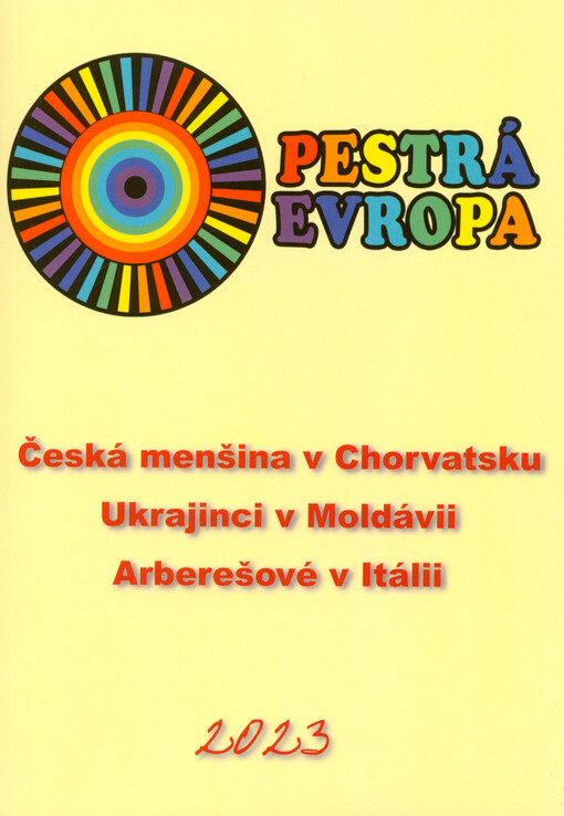 Pestrá Evropa : Česká menšina v Chorvatsku, Ukrajinci v Moldávii, Arberešové v Itálii