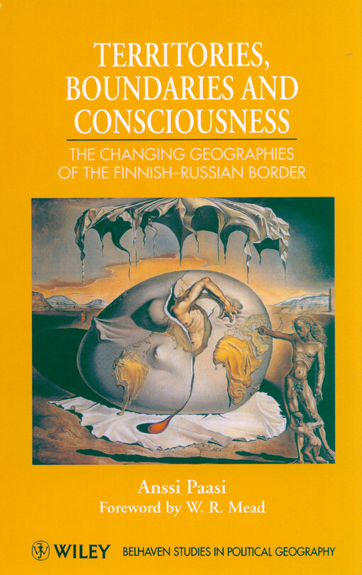 Territories, boundaries and consciousness : the changing geographies of the Finnish-Russian border