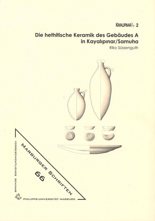 Die hethitische Keramik des Gebäudes A in Kayalıpınar / Samuha