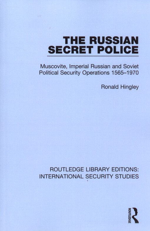 The Russian secret police : Muscovite, imperial russian and soviet political security operations 1565-1970
