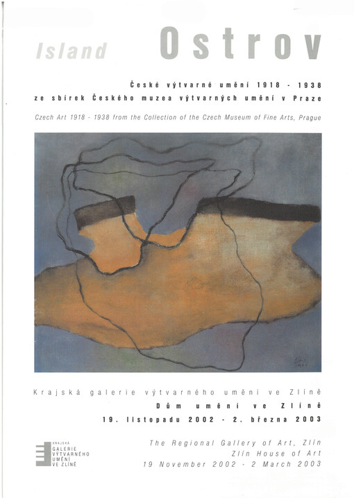 Ostrov : české výtvarné umění 1918-1938 ze sbírek Českého muzea výtvarných umění v Praze : Dům umění ve Zlíně 19. listopadu 2002 - 2. března 2003