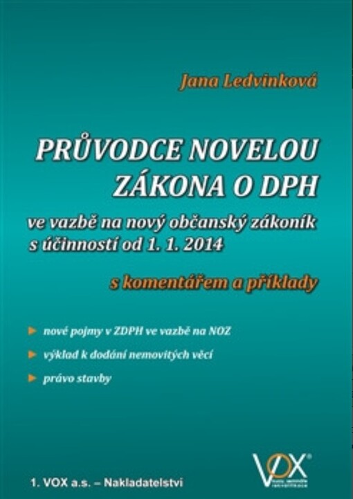 Průvodce novelou zákona o DPH :ve vazbě na nový občanský zákoník s účinností od 1.1.2014 : s komentářem a příklady
