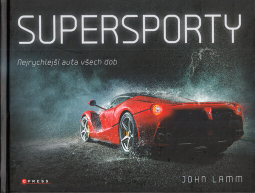 Supersporty : nejrychlejší auta všech dob