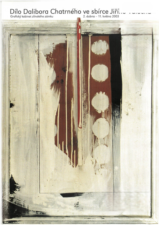 Dílo Dalibora Chatrného ve sbírce Jiřího Valocha : Grafický kabinet zlínského zámku 2. dubna - 11. května 2003