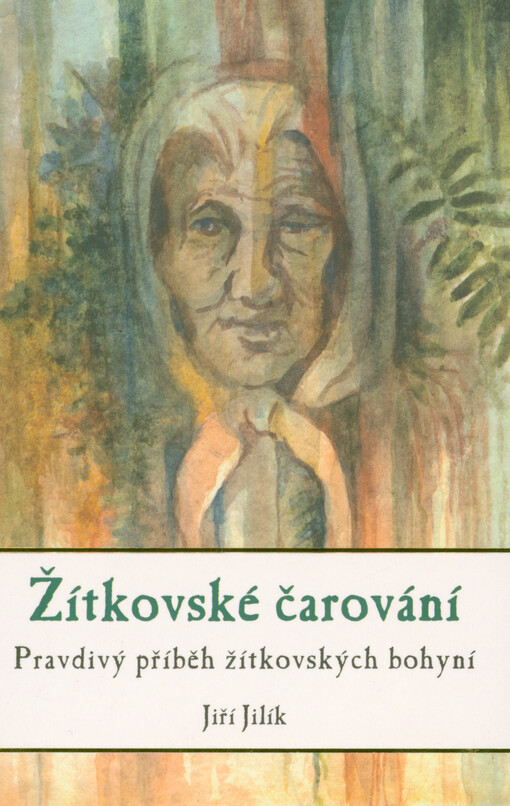 Žítkovské čarování : pravdivý příběh žítkovských bohyní