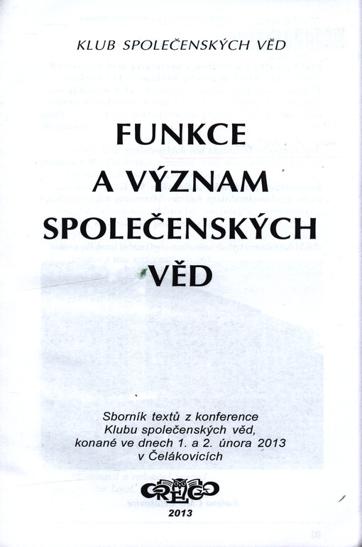 Funkce a význam společenských věd : sborník textů z konference Klubu společenských věd, konané ve dnech 1. a 2. února 2013 v Čelákovicích