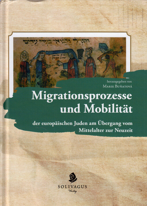 Migrationsprozesse und Mobilität der europäischen Juden am Übergang vom Mittelalter zur Neuzeit