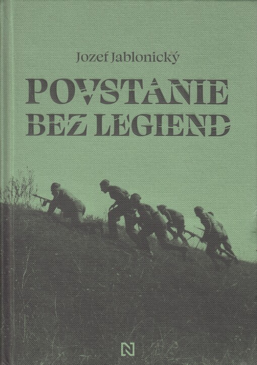 Povstanie bez legiend : dvadsať kapitol o príprave a začiatku Slovenského národného povstania