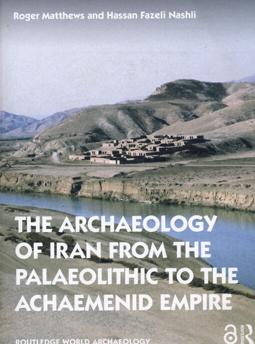 The archaeology of Iran from the palaeolithic to the achaemenid empire