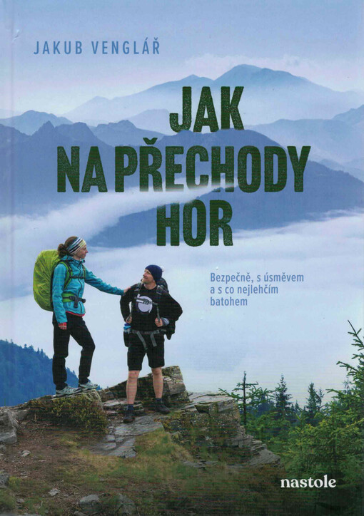 Jak na přechody hor : bezpečně, s úsměvem a s co nejlehčím batohem