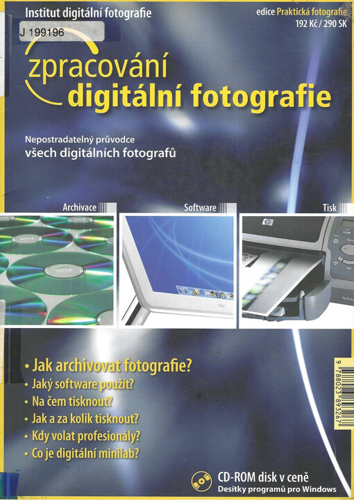 Zpracování digitální fotografie : archivace, software, tisk : nepostradatelný průvodce všech digitálních fotografů
