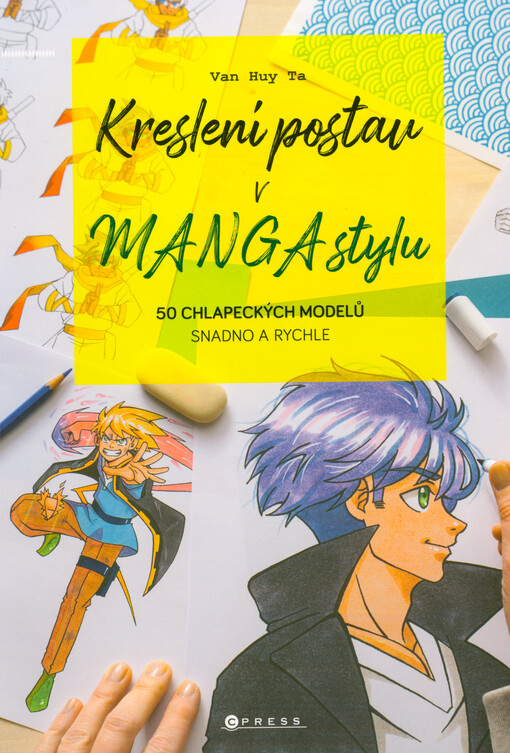Kreslení postav v manga stylu : 50 chlapeckých modelů : snadno a rychle