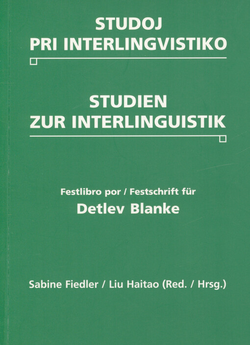 Studoj pri interlingvistiko : festilibro omaĝe al la 60-jariĝo de Detlev Blanke = Studien zur Interlinguistik : Festschrift für Detlev Blanke zum 60. Geburtstag