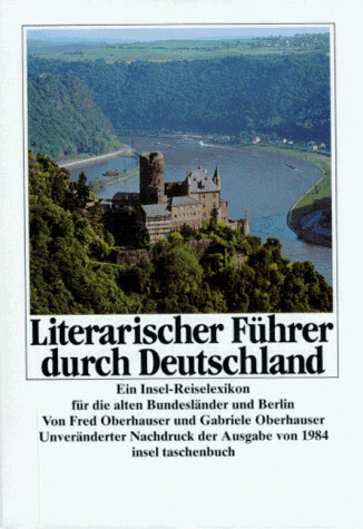 Literarischer Führer durch Deutschland : ein Insel-Reiselexikon für die Bundesrepublik Deutschland und Berlin : mit Abbildungen, Karten und Registern