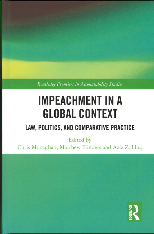 Impeachment in a global context : Law, politics, and comparative practice