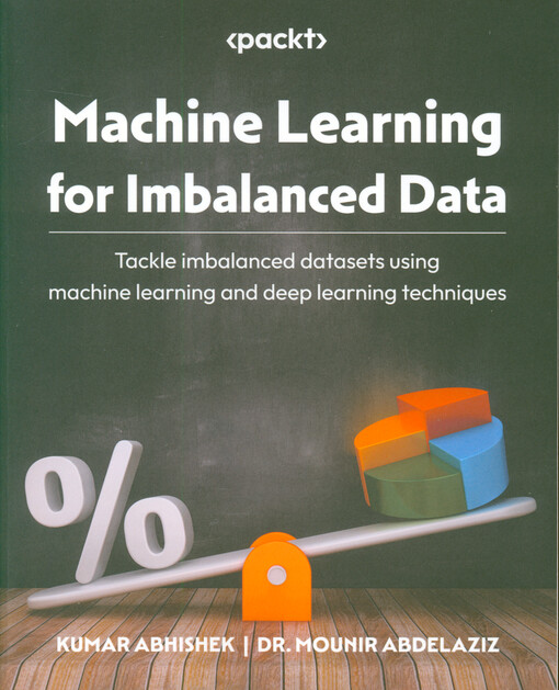 Machine learning for imbalanced data : tackle imbalanced datasets using machine learning and deep learning techniques