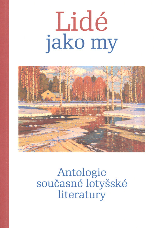 Lidé jako my :antologie současné lotyšské literatury