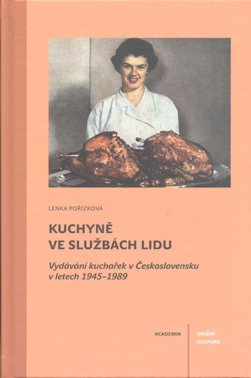 Kuchyně ve službách lidu : vydávání kuchařek v Československu v letech 1945-1989